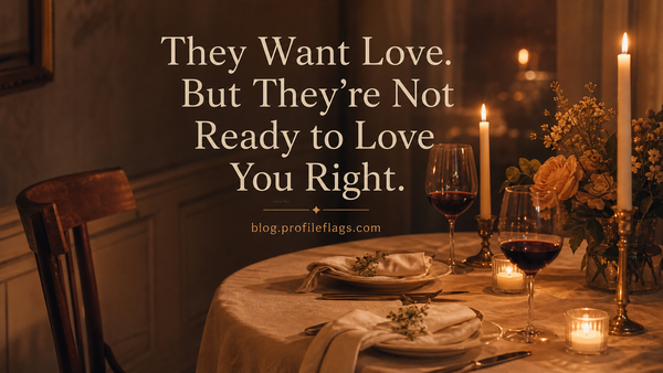 They Want Love, But They're Not Ready to Love You Right