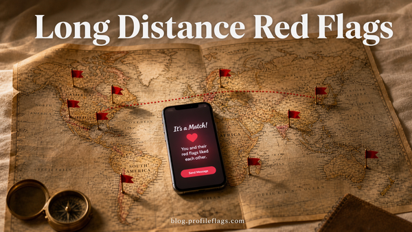 Long Distance Red Flags: When the Miles Are Part of the Problem
