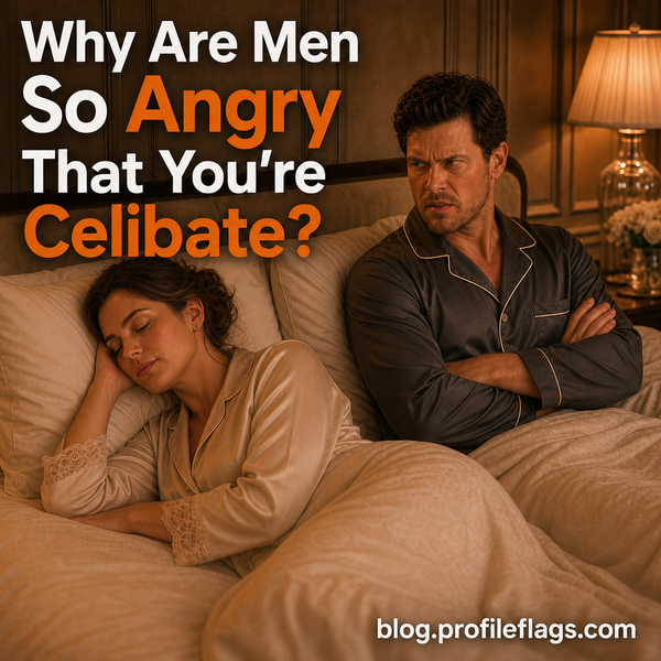 Why Are Men So Angry That You're Celibate?