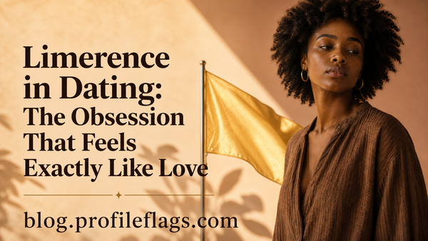 Limerence in Dating: The Obsession That Feels Exactly Like Love